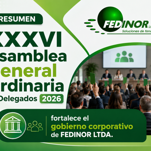 RESUMEN XXXVI Asamblea General Ordinaria de Delegados 2026 fortalece el gobierno corporativo de FEDINOR LTDA.